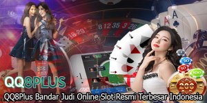 QQ8PLUS Bandar Judi Online Slot Resmi Terbesar Indonesia – Blog Bandar